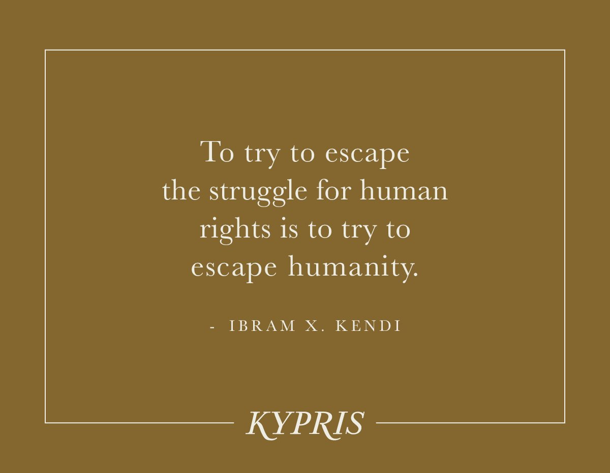 To try to escape the struggle for human rights is to try to escape humanity. - IBRAM X. KENDI KYPRIS