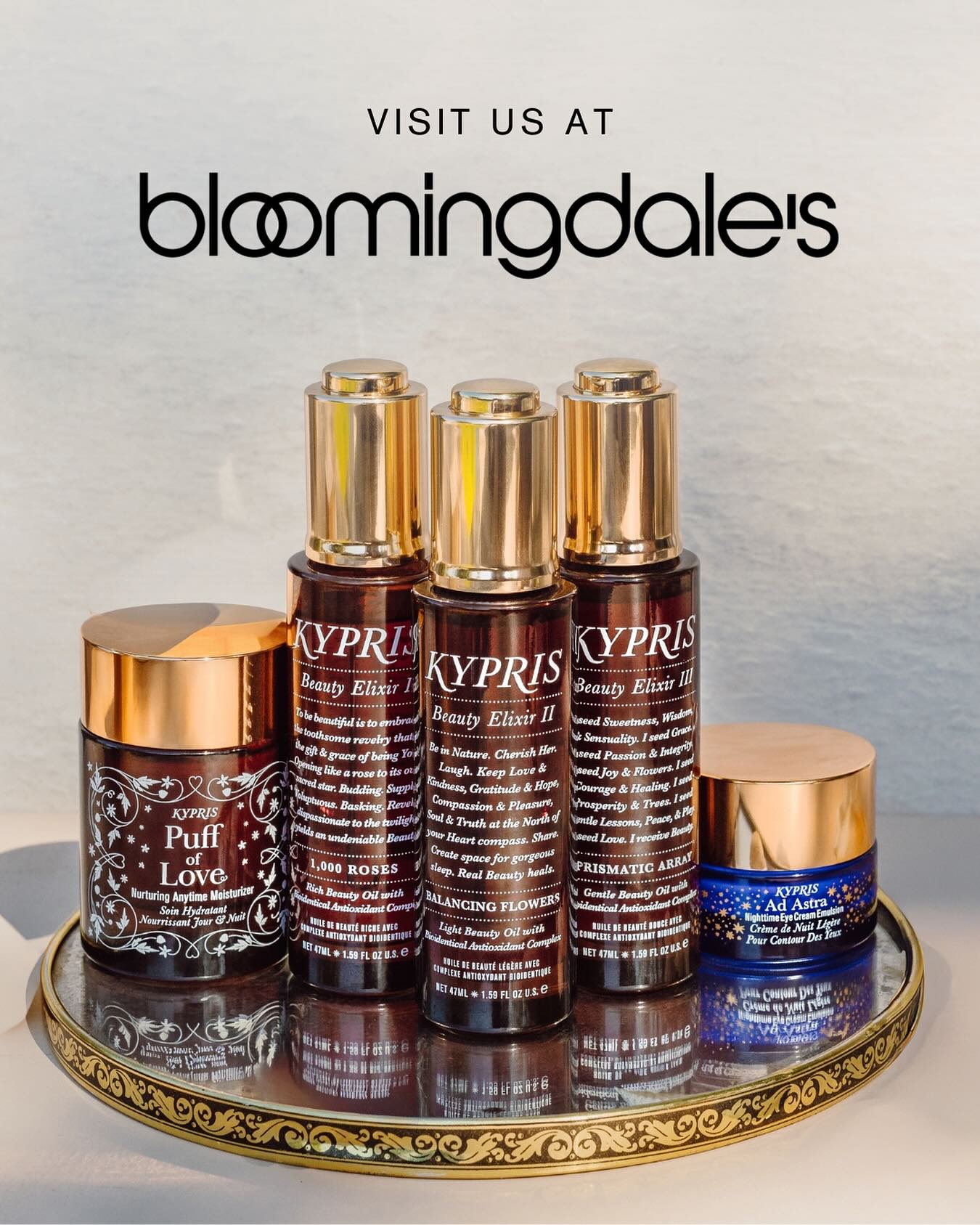 VISIT US AT bloomingdale's: KYPRIS Puff of Love, Beauty Elixir I, II, III, Ad Astra on gold tray